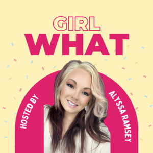 Girl What Pod 