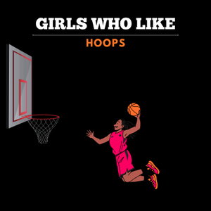 Girls Who Like Hoops