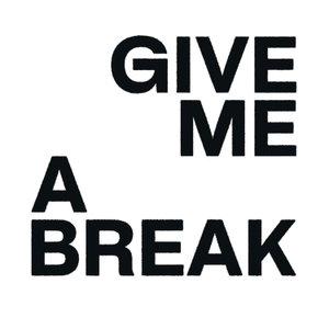 Give me a break
