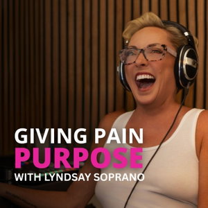 Giving Pain Purpose with Lyndsay Soprano