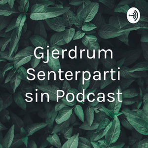 Gjerdrum Senterparti sin Podcast