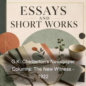 G.K. Chesterton's Newspaper Columns: The New Witness - 1922