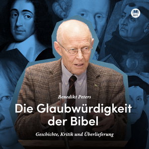 Glaubwürdigkeit der Bibel – Geschichte, Kritik und Überlieferung