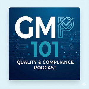 GMP 101: The Quality and Compliance Podcast