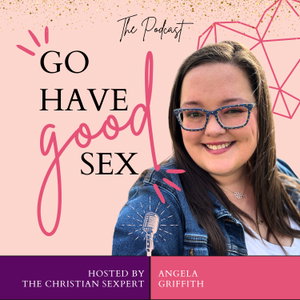 Go Have Good Sex featuring The Christian Sexpert