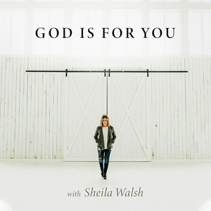 God Is For You with Sheila Walsh