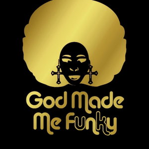 GOD MADE ME FUNKY UK Podcast