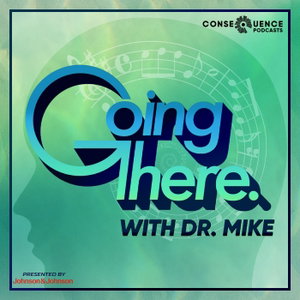 Going There with Dr. Mike