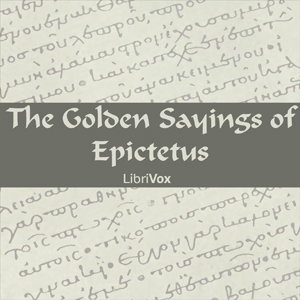 Golden Sayings of Epictetus, The by Epictetus (c. 55 - c. 135)