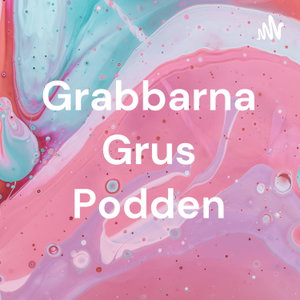 Grabbarna Grus Podden