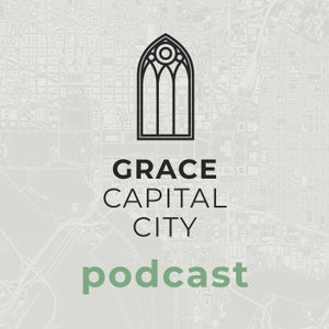 Grace Capital City Podcast