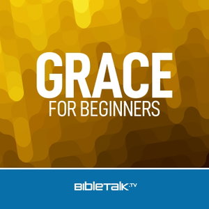 Grace for Beginners — Bible Study with Mike Mazzalongo
