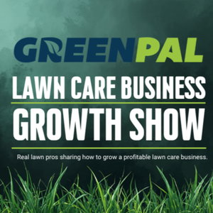 GreenPal Lawn Care Business Growth Show | Lawn Care & Landscaping Tips