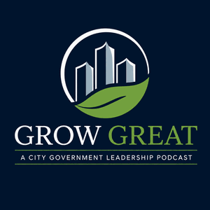 Grow Great - A City Government Leadership Podcast