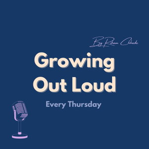 Growing Out Loud