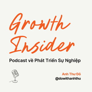 Growth Insider - Podcast về Phát Triển Sự Nghiệp