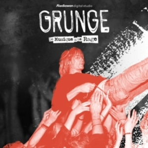 Grunge, a story of music and rage