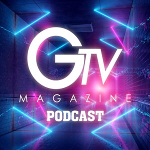 GTV MAGAZINE PODCAST