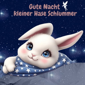 Gute Nacht Geschichten zum Einschlafen - Hase Schlummer 