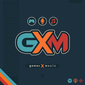 GXM Podcast (Games X Music) 