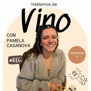 Hablemos de vino con Pamela Casanova