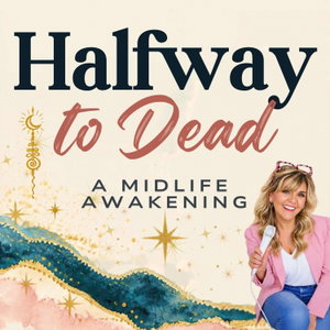Halfway To Dead,  A Midlife Awakening