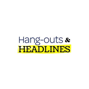 Hang-outs and Headlines