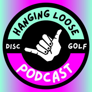 Hanging Loose Disc Golf Podcast