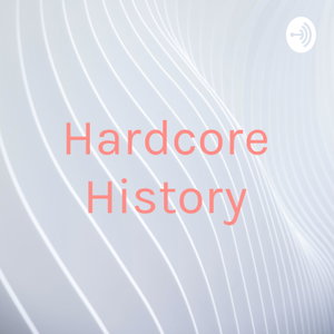 Hardcore History