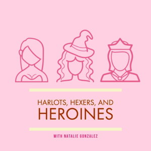 Harlots, Hexers, and Heroines
