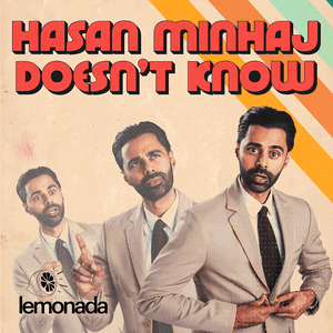 Hasan Minhaj Doesn't Know