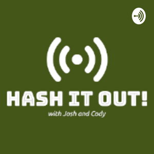 Hash it Out with Josh and Cody 
