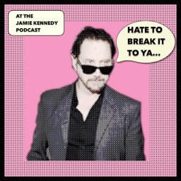 HATE TO BREAK IT TO YA with Jamie Kennedy