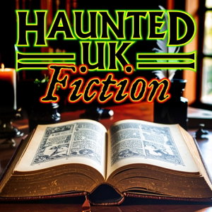 Haunted UK Fiction: Tales of the Supernatural, Paranormal, and Uncanny