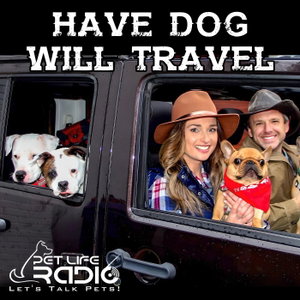 Have Dog Will Travel - Pet Life Radio Original