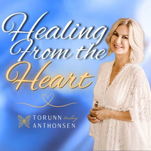 Healing from the Heart w/ Torunn Anthonsen