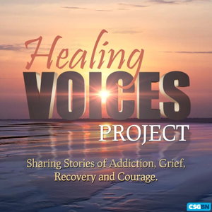 Healing Voices Project: Sharing Stories of Addiction, Grief, Recovery and Courage.