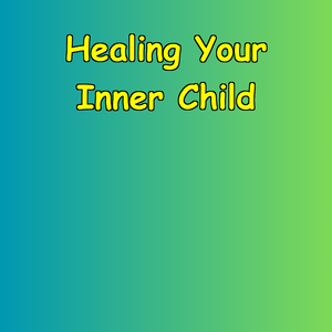 Healing Your Inner Child | Addressing the Root Cause