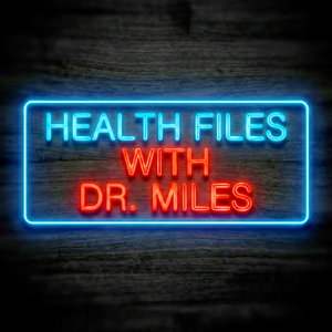 Health Files With Dr. Miles