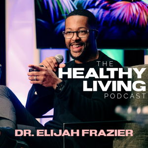 HEALTHY LIVING with Dr. Elijah Frazier