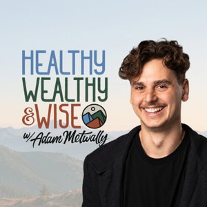 Healthy, Wealthy & Wise With Adam Metwally