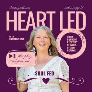 Heart Led Soul Fed | ADHD Burnout and Nervous System Healing