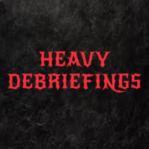 Heavy Debriefings