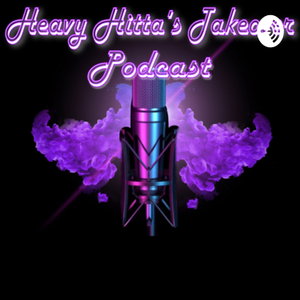 Heavy Hitta’s Takeover Podcast 