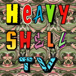 Heavy Shell TV
