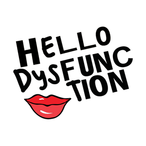 Hello Dysfunction