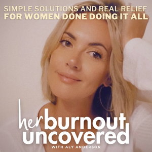 Her Burnout Uncovered | Stress Relief + Time, Energy & Balance Tips for Busy Overwhelmed Women