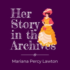 Her Story in the Archives | Mariana Lawton 