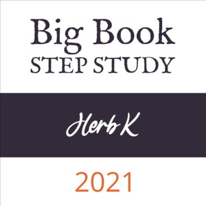 Herb K. - 2021 Big Book Step Study Workshop (including Q&A)