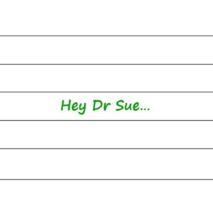 Hey Dr Sue... The Podcast
